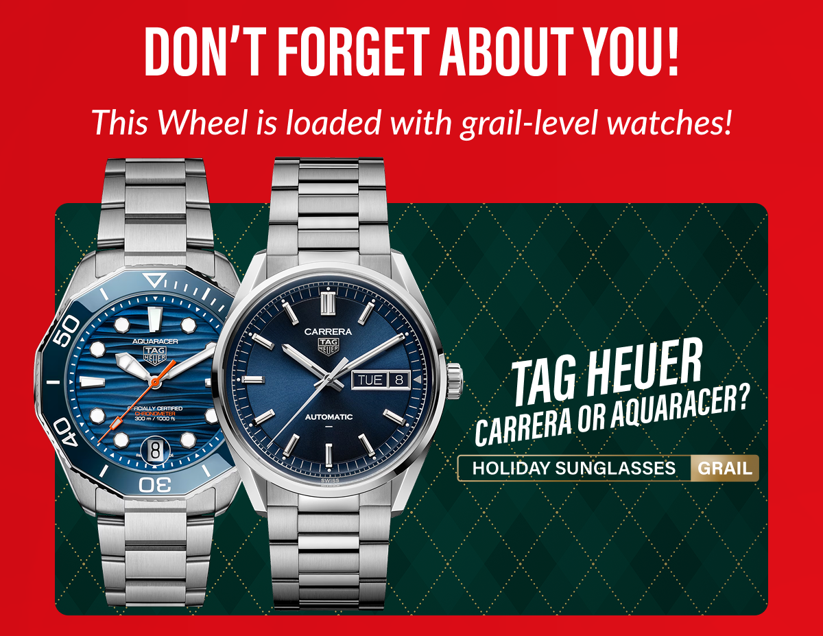 DON'T FORGET ABOUT YOU! This Wheel is loaded with grail-level watches!