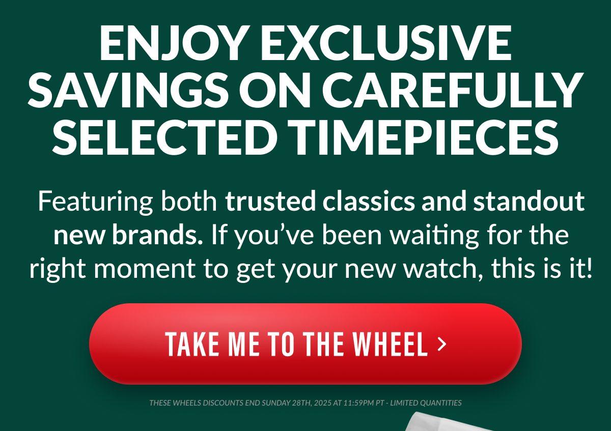 Enjoy exclusive savings on carefully selected timepieces, Featuring both trusted classics and standout new brands. If you've been waiting for the right moment to get your new watch, this is it!