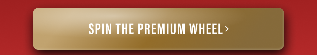 Spin the Premium wheel