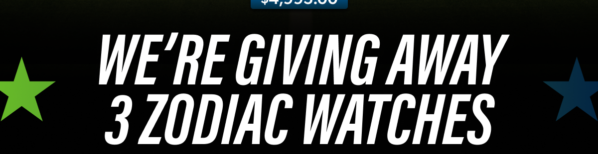 Were giving away 3 zodiac watches.