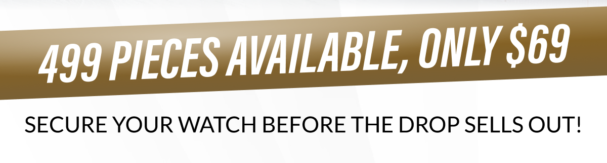 499 Pieces Available, Only $69