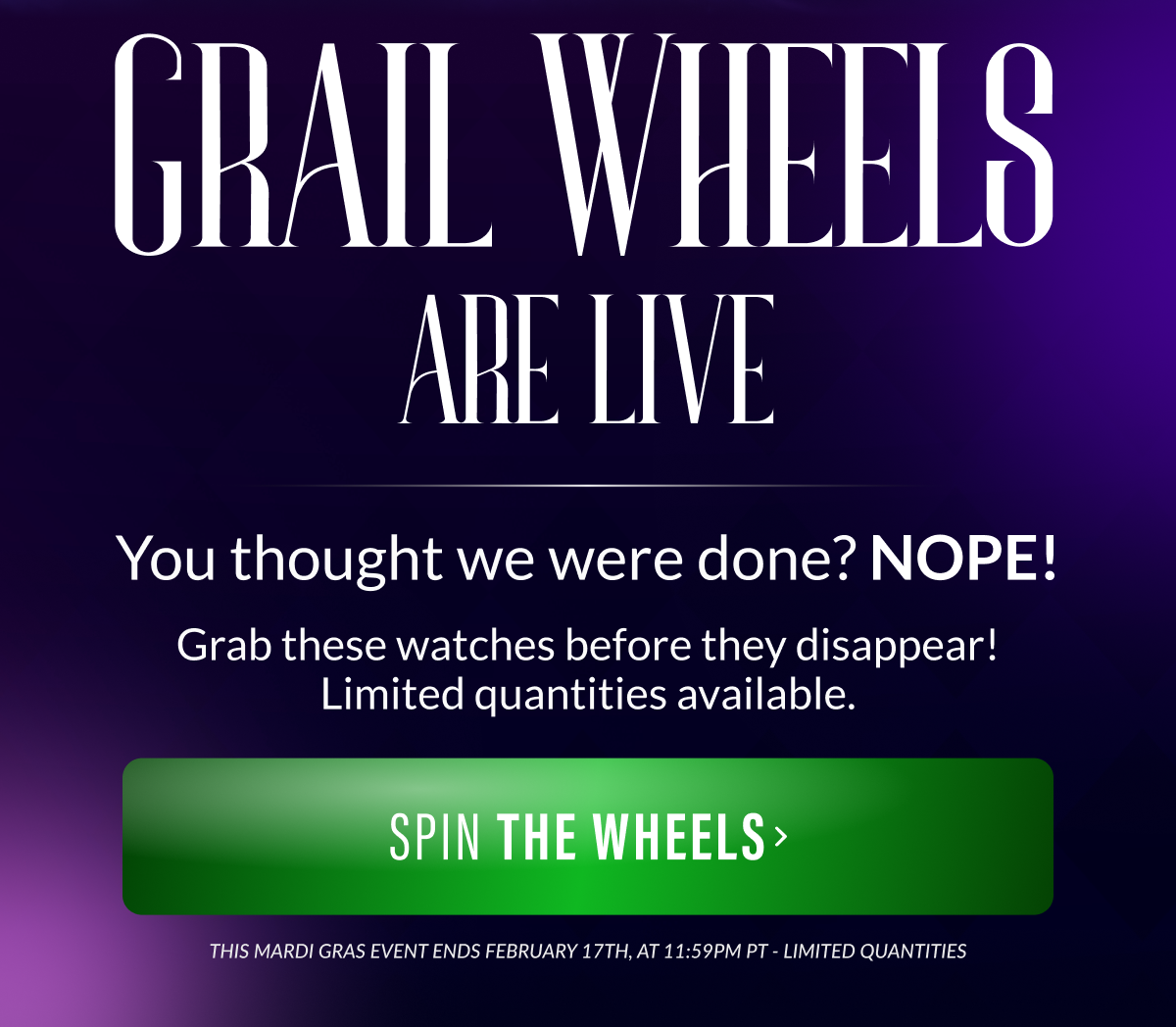 You thought we were done? NOPE! Grab these watches before they disappear. Limited quantities available