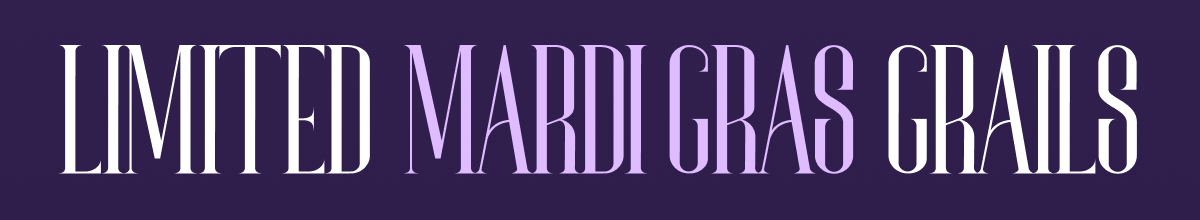 Limited Mardi Gras Grails