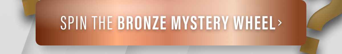 Spin the Bronze Mystery Wheel