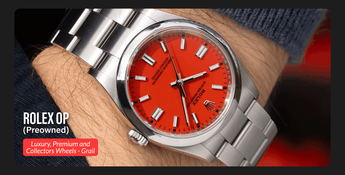 Rolex OP - Preowned on Luxury, Premium and Collectors Wheels - Grail