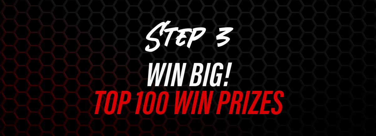 Step 3 - WIN GREAT PIRZES TOP 100 WIN PRIZES