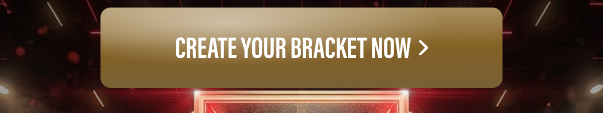 Create Your Bracket Now
